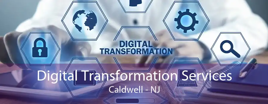 Digital Transformation Services Caldwell - NJ