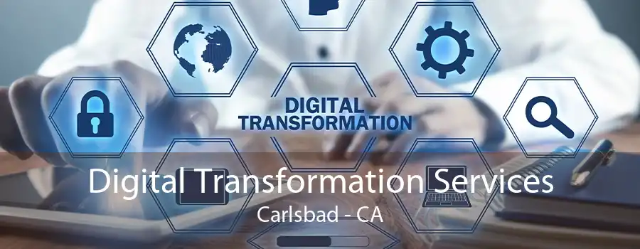 Digital Transformation Services Carlsbad - CA