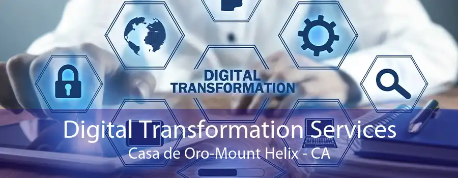 Digital Transformation Services Casa de Oro-Mount Helix - CA