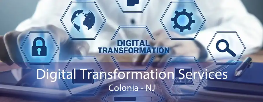 Digital Transformation Services Colonia - NJ