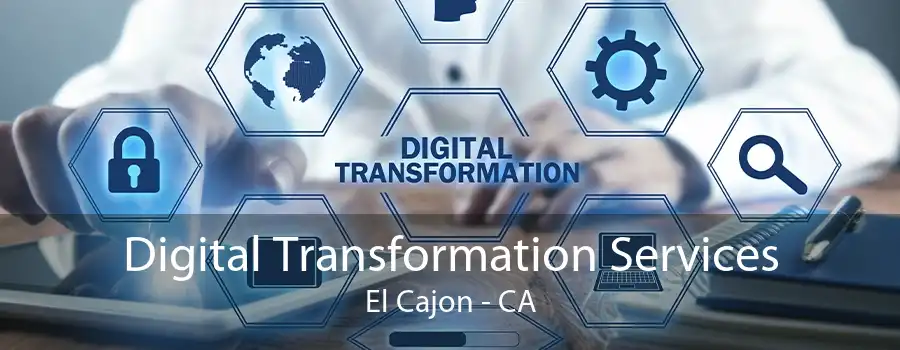 Digital Transformation Services El Cajon - CA