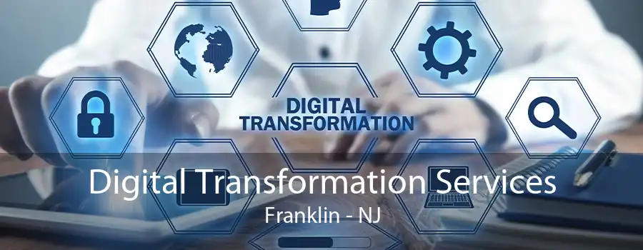 Digital Transformation Services Franklin - NJ