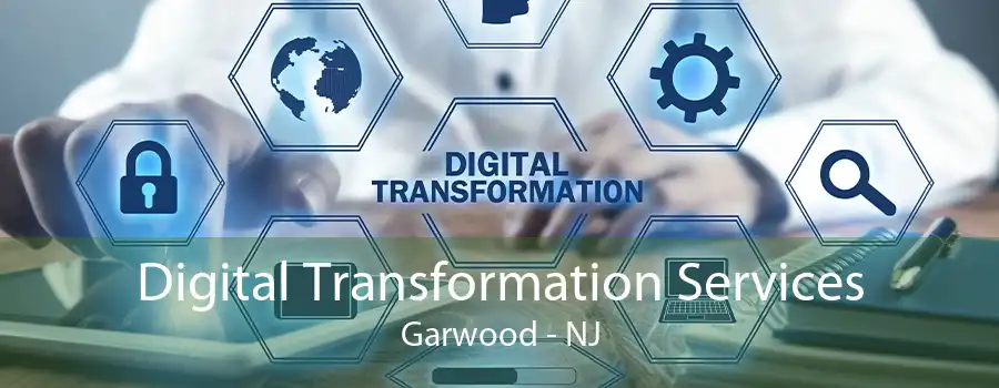 Digital Transformation Services Garwood - NJ