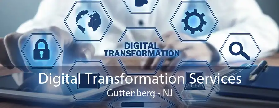 Digital Transformation Services Guttenberg - NJ