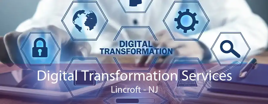 Digital Transformation Services Lincroft - NJ