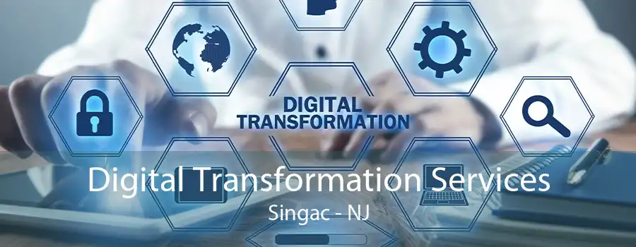 Digital Transformation Services Singac - NJ