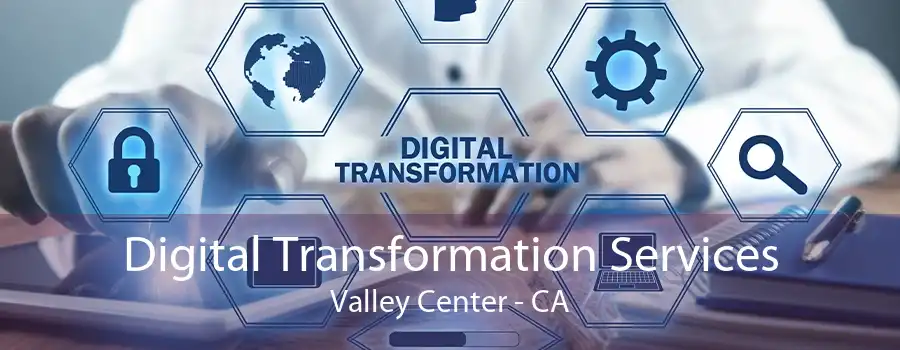 Digital Transformation Services Valley Center - CA