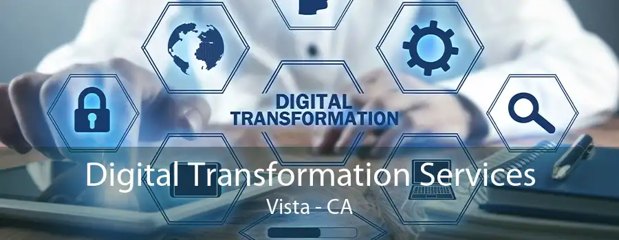 Digital Transformation Services Vista - CA