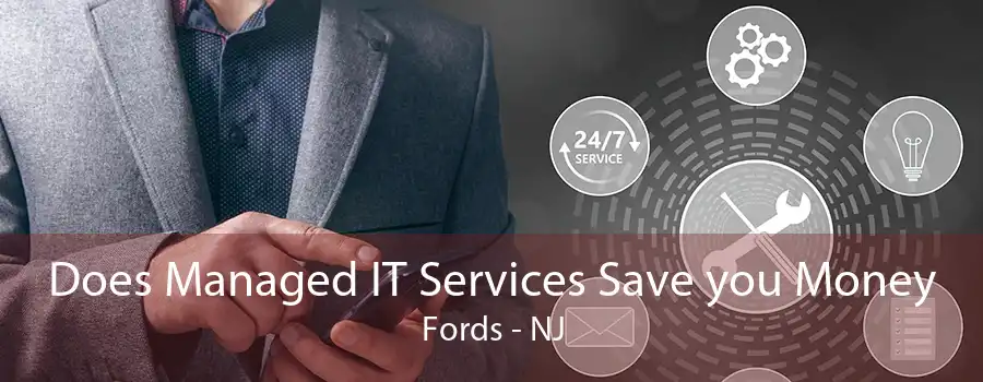 Does Managed IT Services Save you Money Fords - NJ