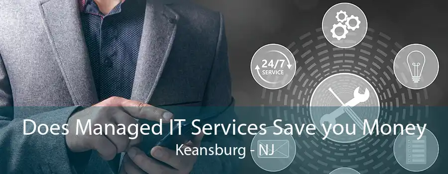 Does Managed IT Services Save you Money Keansburg - NJ