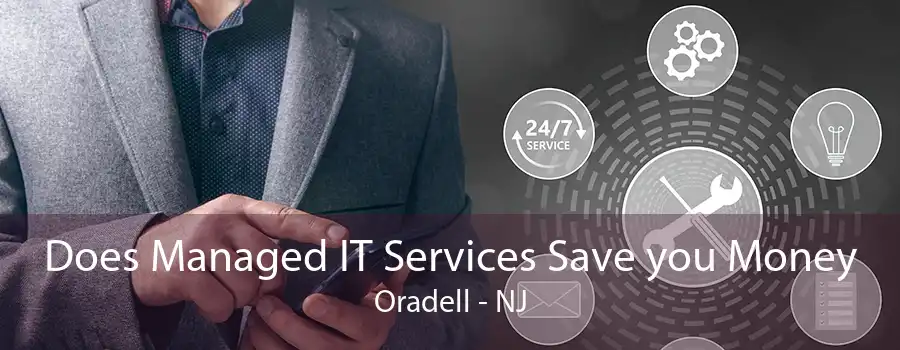 Does Managed IT Services Save you Money Oradell - NJ