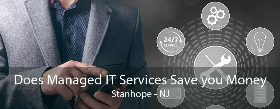 Does Managed IT Services Save you Money Stanhope - NJ