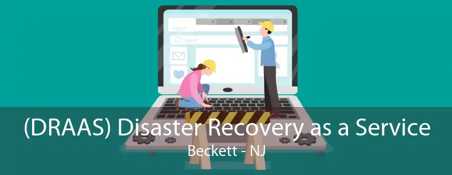 (DRAAS) Disaster Recovery as a Service Beckett - NJ