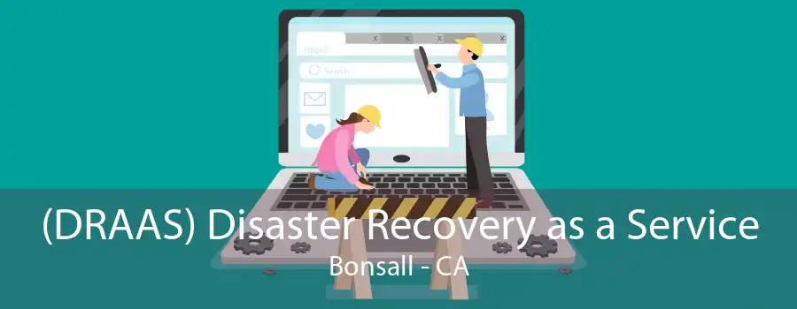 (DRAAS) Disaster Recovery as a Service Bonsall - CA