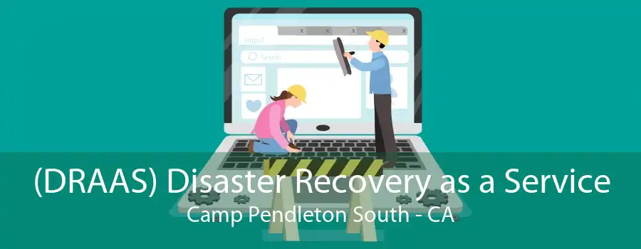 (DRAAS) Disaster Recovery as a Service Camp Pendleton South - CA