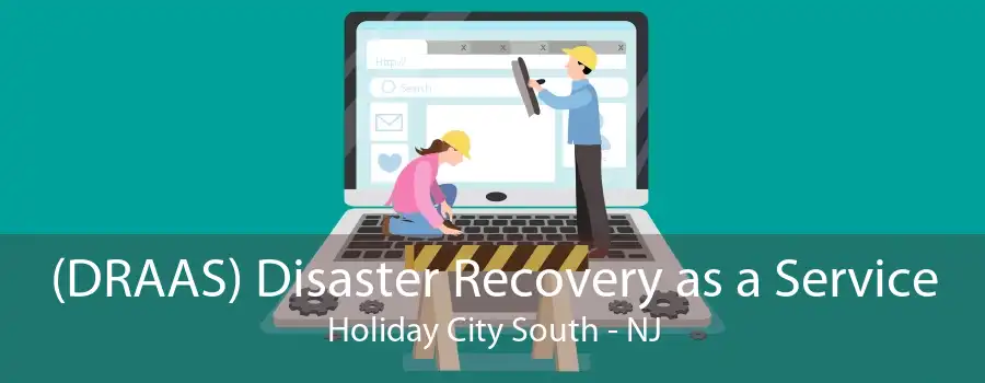 (DRAAS) Disaster Recovery as a Service Holiday City South - NJ