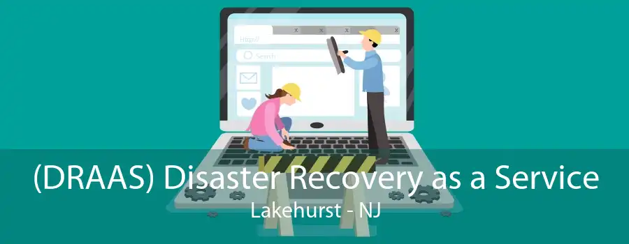 (DRAAS) Disaster Recovery as a Service Lakehurst - NJ