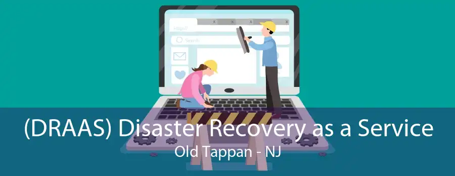 (DRAAS) Disaster Recovery as a Service Old Tappan - NJ