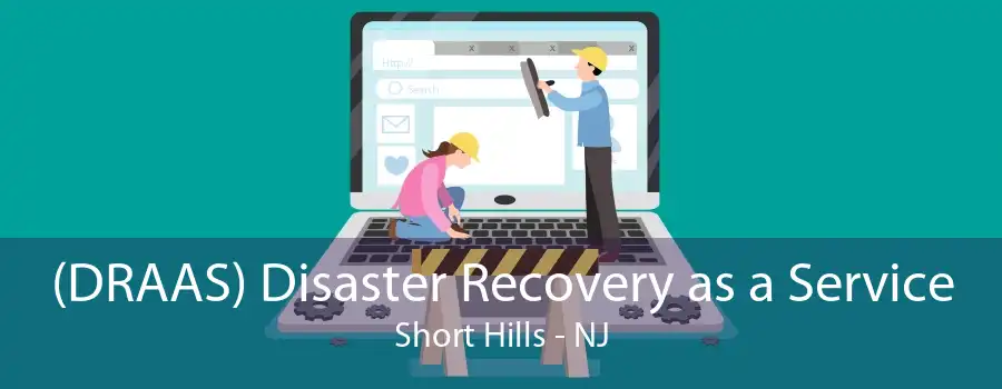 (DRAAS) Disaster Recovery as a Service Short Hills - NJ