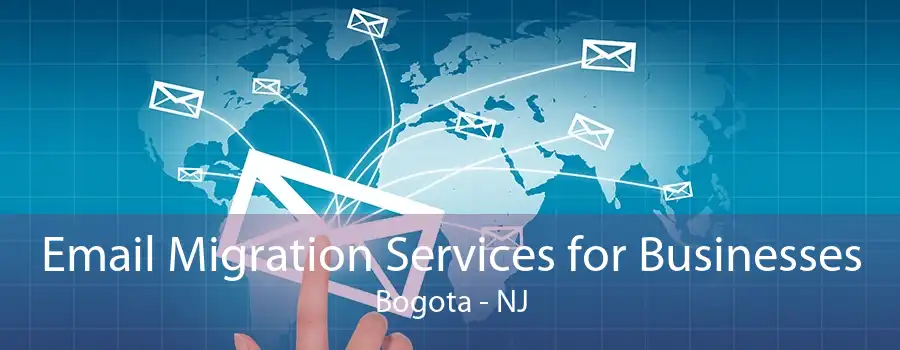 Email Migration Services for Businesses Bogota - NJ