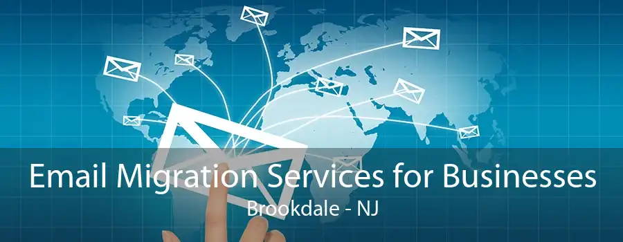 Email Migration Services for Businesses Brookdale - NJ