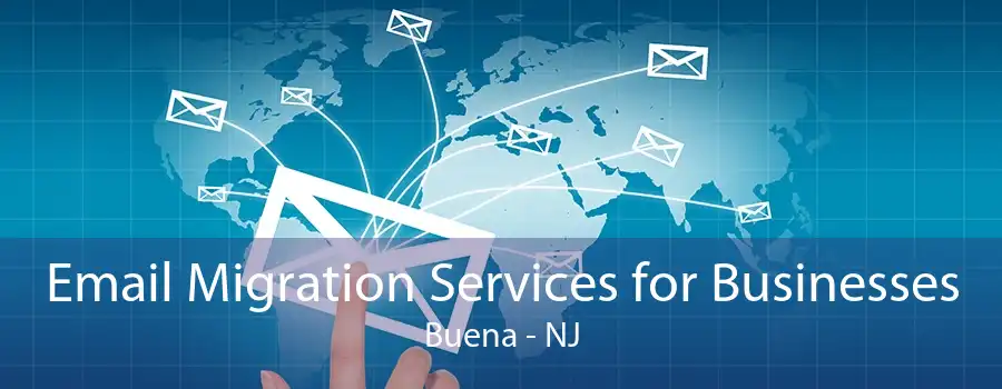 Email Migration Services for Businesses Buena - NJ