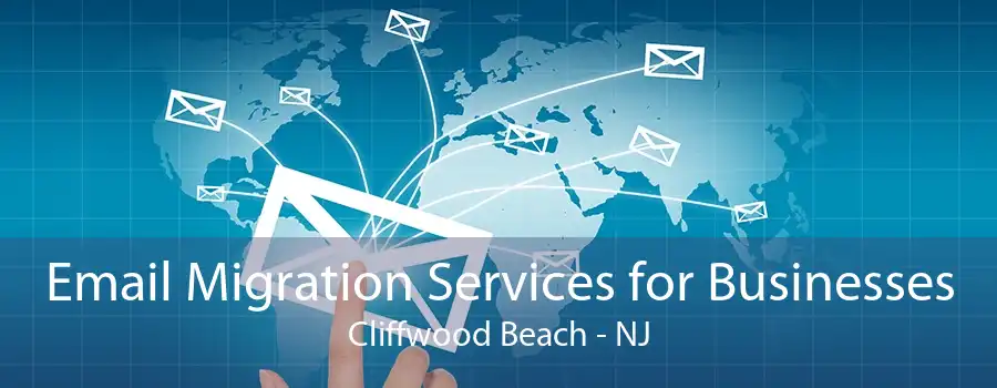 Email Migration Services for Businesses Cliffwood Beach - NJ