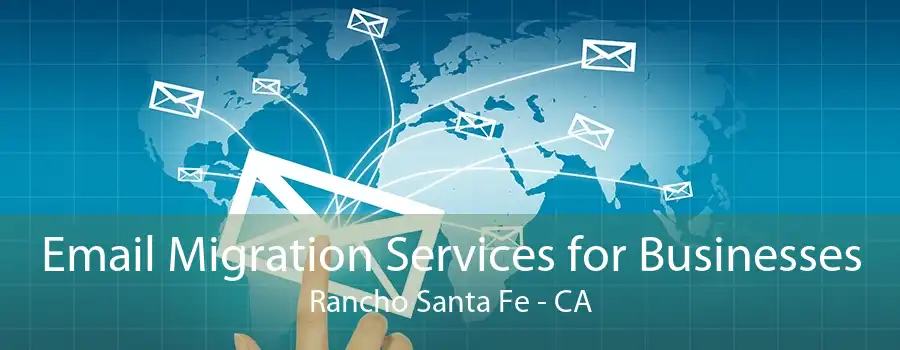 Email Migration Services for Businesses Rancho Santa Fe - CA