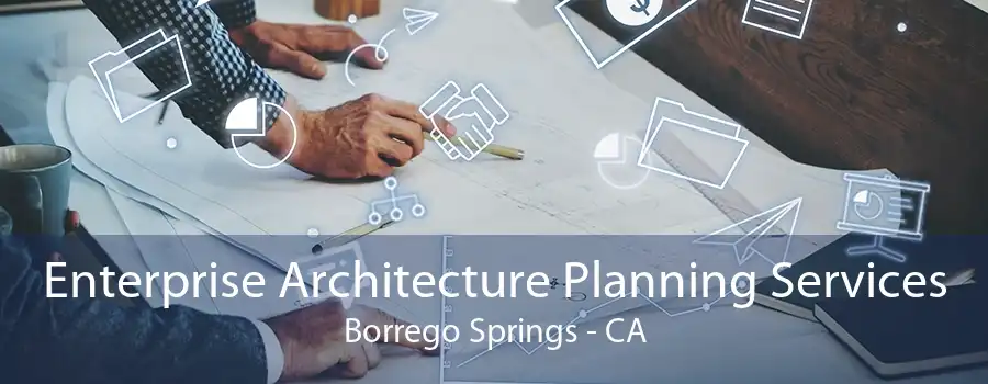 Enterprise Architecture Planning Services Borrego Springs - CA