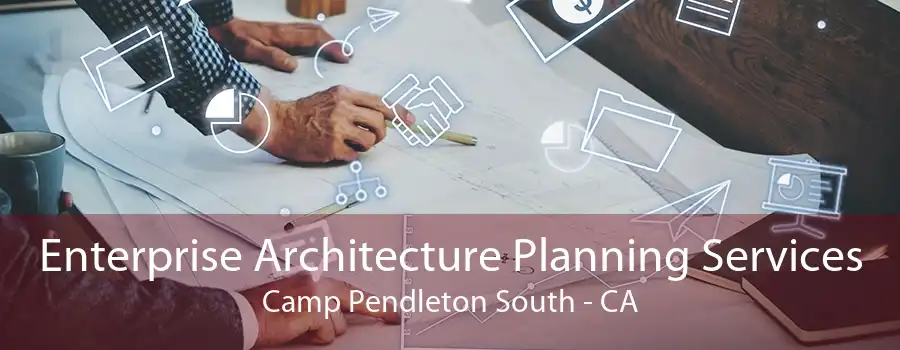 Enterprise Architecture Planning Services Camp Pendleton South - CA