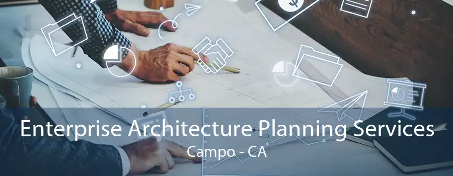 Enterprise Architecture Planning Services Campo - CA