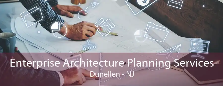 Enterprise Architecture Planning Services Dunellen - NJ