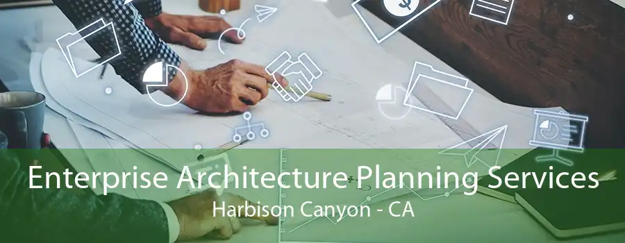 Enterprise Architecture Planning Services Harbison Canyon - CA