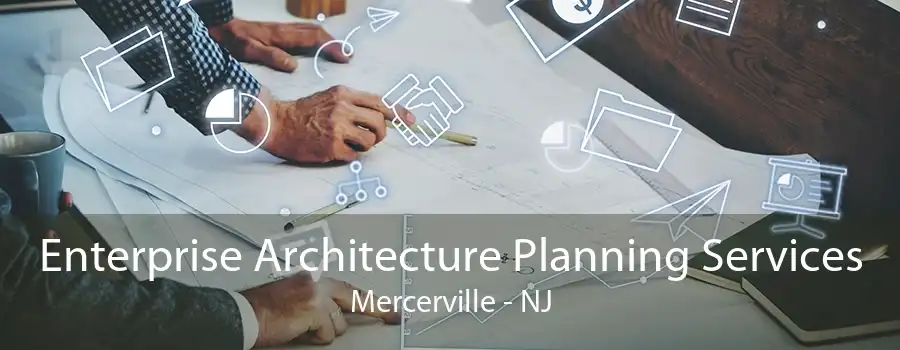 Enterprise Architecture Planning Services Mercerville - NJ