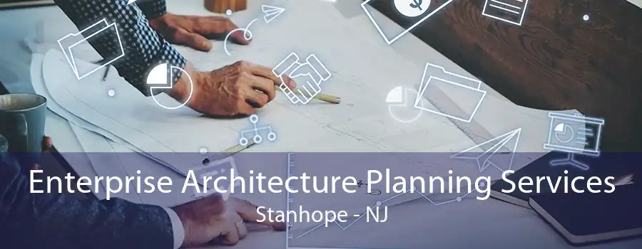 Enterprise Architecture Planning Services Stanhope - NJ