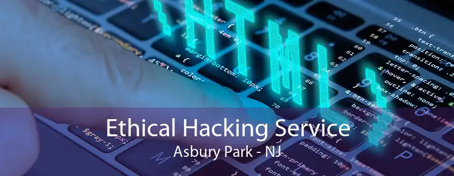 Ethical Hacking Service Asbury Park - NJ