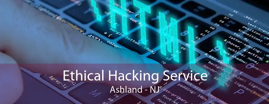 Ethical Hacking Service Ashland - NJ