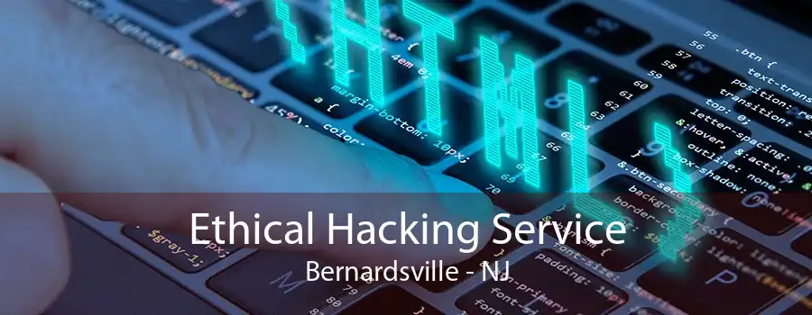 Ethical Hacking Service Bernardsville - NJ