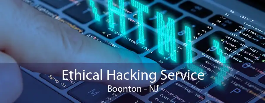 Ethical Hacking Service Boonton - NJ