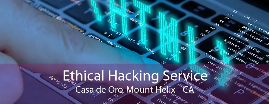 Ethical Hacking Service Casa de Oro-Mount Helix - CA