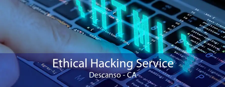 Ethical Hacking Service Descanso - CA