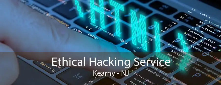 Ethical Hacking Service Kearny - NJ