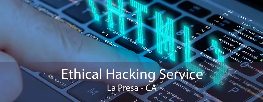 Ethical Hacking Service La Presa - CA