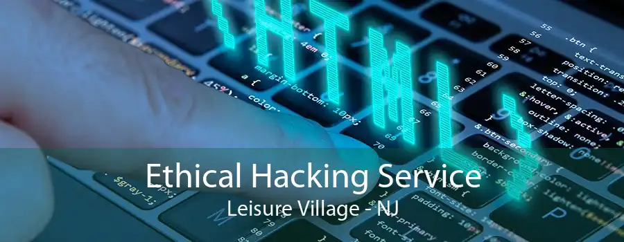 Ethical Hacking Service Leisure Village - NJ