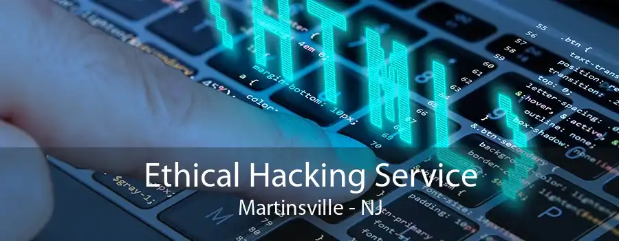 Ethical Hacking Service Martinsville - NJ