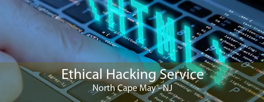 Ethical Hacking Service North Cape May - NJ