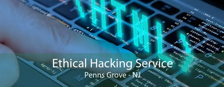 Ethical Hacking Service Penns Grove - NJ