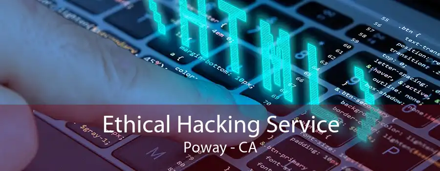 Ethical Hacking Service Poway - CA