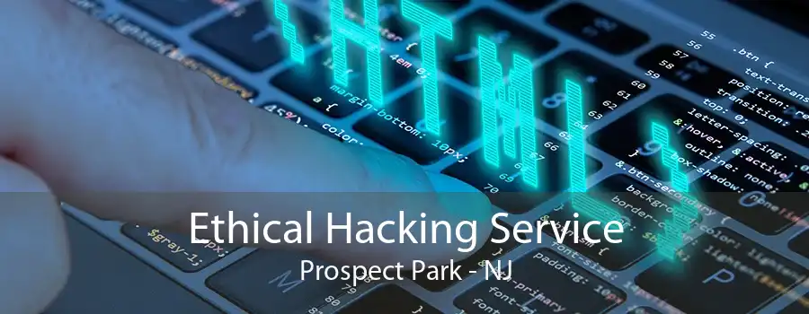 Ethical Hacking Service Prospect Park - NJ