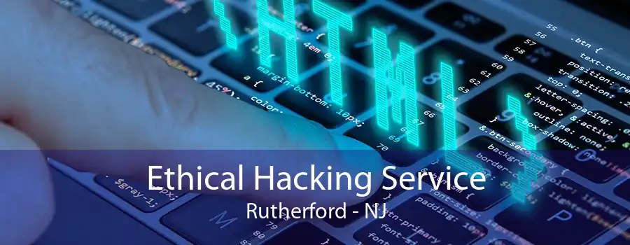 Ethical Hacking Service Rutherford - NJ